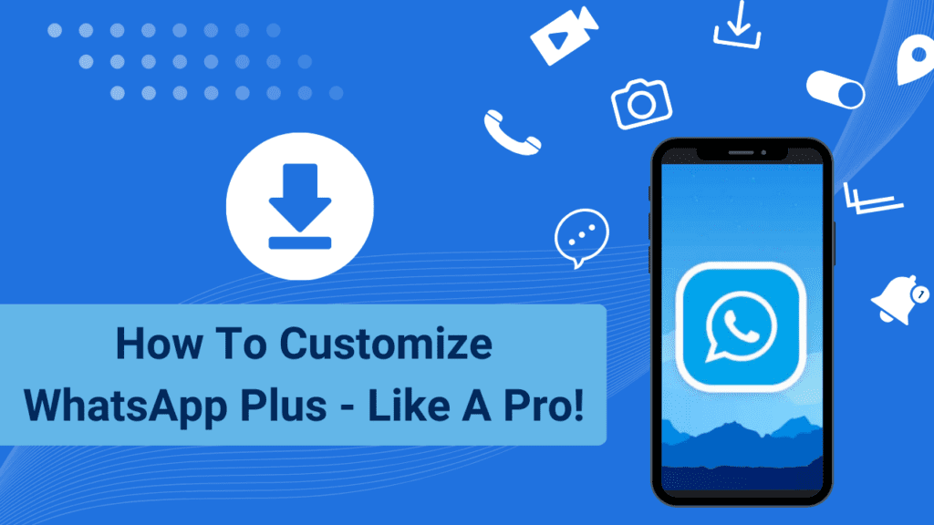 How To Customize WhatsApp Plus - Like A Pro!