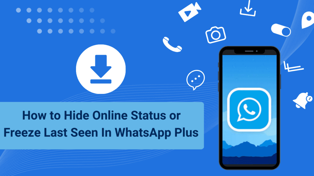 How to Hide Online Status or Freeze Last Seen In WhatsApp Plus 