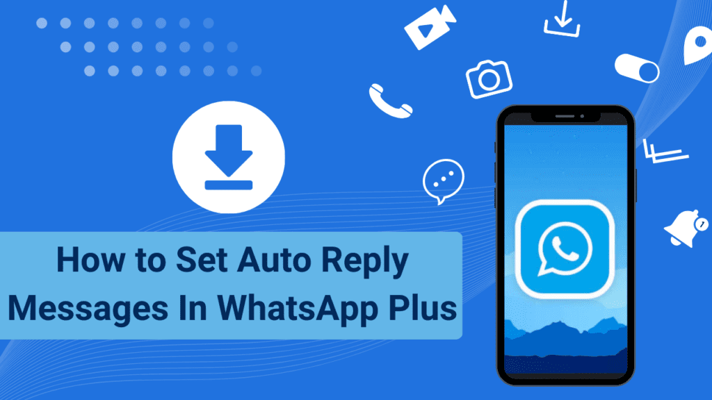 How to Set Auto Reply Messages In WhatsApp Plus